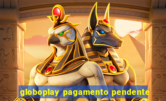 globoplay pagamento pendente